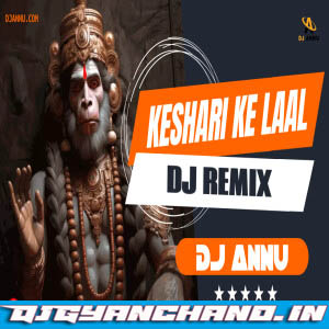 Keejo Keshri Ke Laal - Bhakti EDM Remix Mp3 - DJ Annu Gopiganj